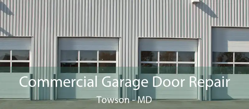  Commercial Garage Door Repair Towson - MD