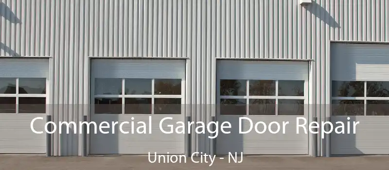  Commercial Garage Door Repair Union City - NJ