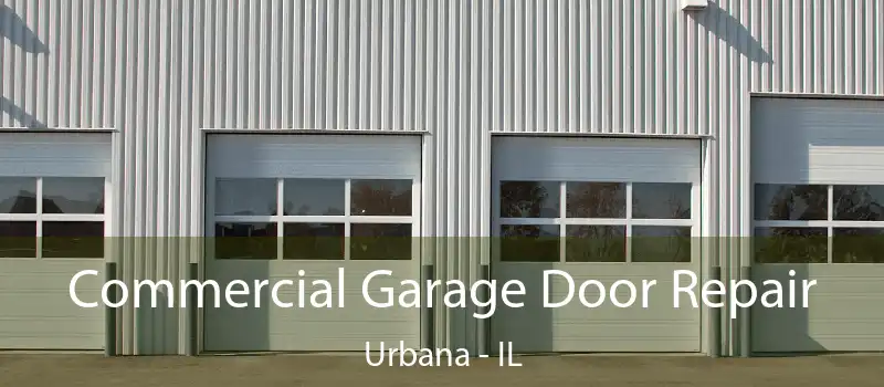  Commercial Garage Door Repair Urbana - IL