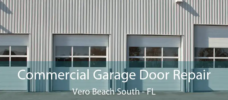 Commercial Garage Door Repair Vero Beach South - FL