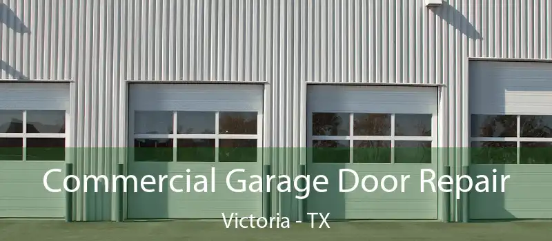  Commercial Garage Door Repair Victoria - TX