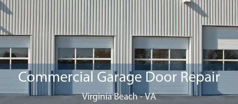  Commercial Garage Door Repair Virginia Beach - VA