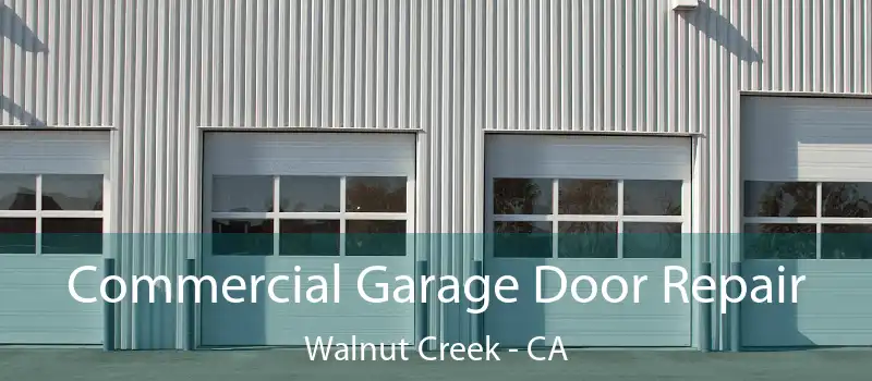  Commercial Garage Door Repair Walnut Creek - CA