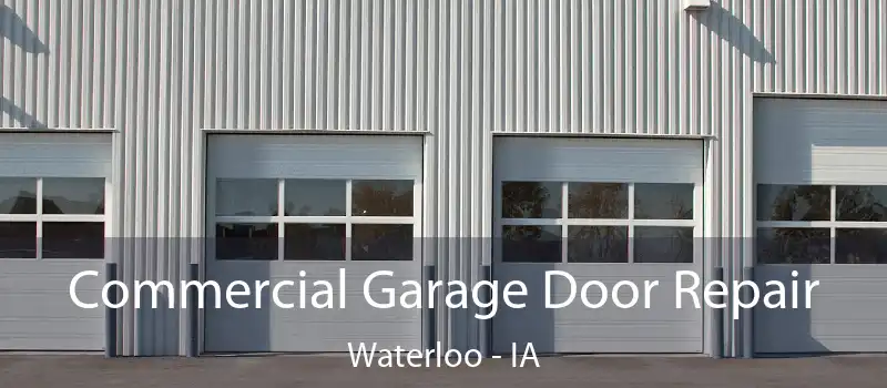  Commercial Garage Door Repair Waterloo - IA