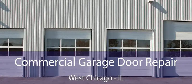  Commercial Garage Door Repair West Chicago - IL