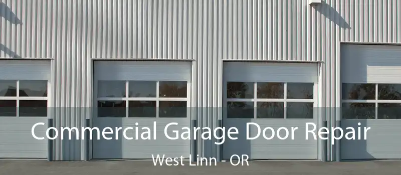  Commercial Garage Door Repair West Linn - OR