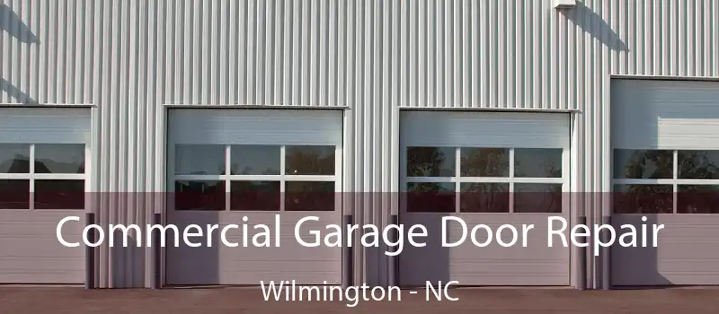  Commercial Garage Door Repair Wilmington - NC