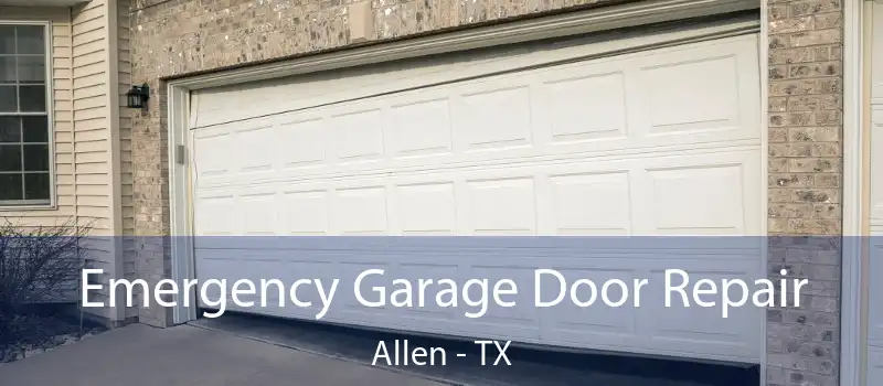  Emergency Garage Door Repair Allen - TX