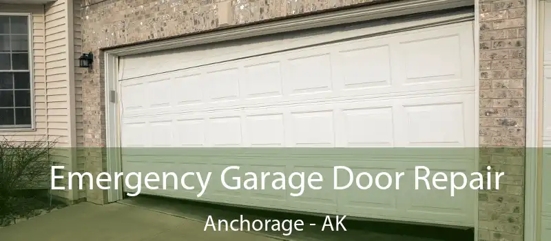  Emergency Garage Door Repair Anchorage - AK