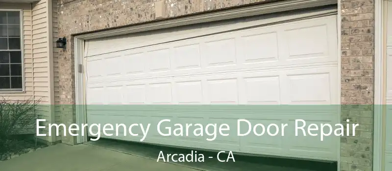  Emergency Garage Door Repair Arcadia - CA