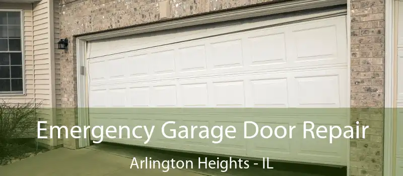  Emergency Garage Door Repair Arlington Heights - IL