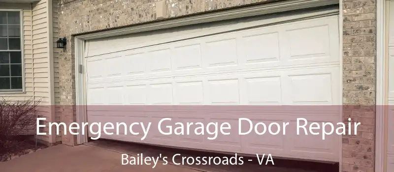  Emergency Garage Door Repair Bailey's Crossroads - VA