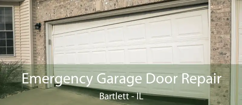  Emergency Garage Door Repair Bartlett - IL