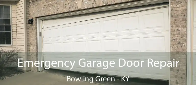  Emergency Garage Door Repair Bowling Green - KY