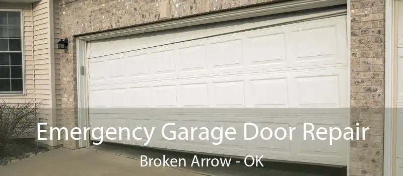  Emergency Garage Door Repair Broken Arrow - OK