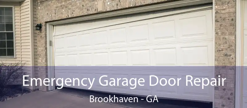 Emergency Garage Door Repair Brookhaven - GA