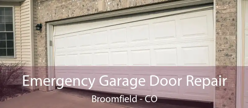  Emergency Garage Door Repair Broomfield - CO