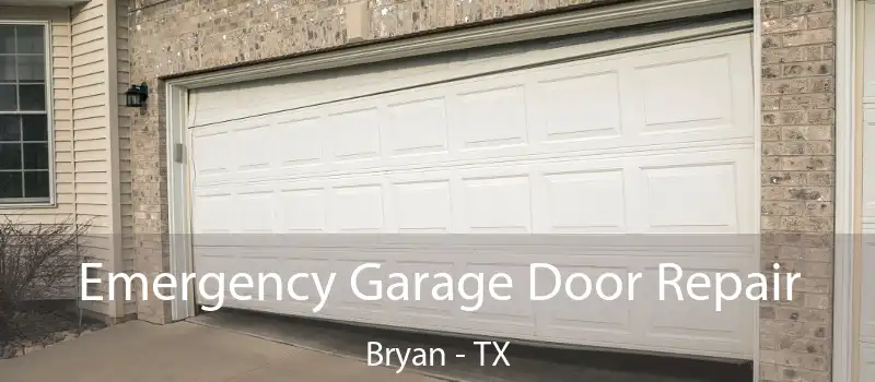  Emergency Garage Door Repair Bryan - TX