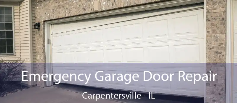  Emergency Garage Door Repair Carpentersville - IL