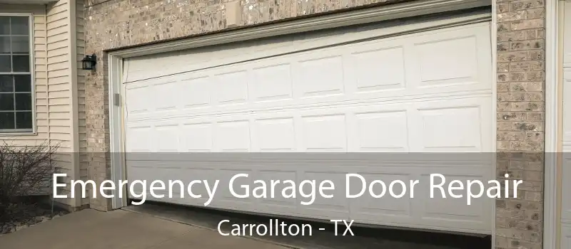  Emergency Garage Door Repair Carrollton - TX
