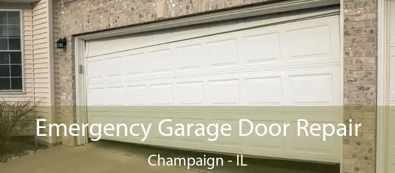  Emergency Garage Door Repair Champaign - IL