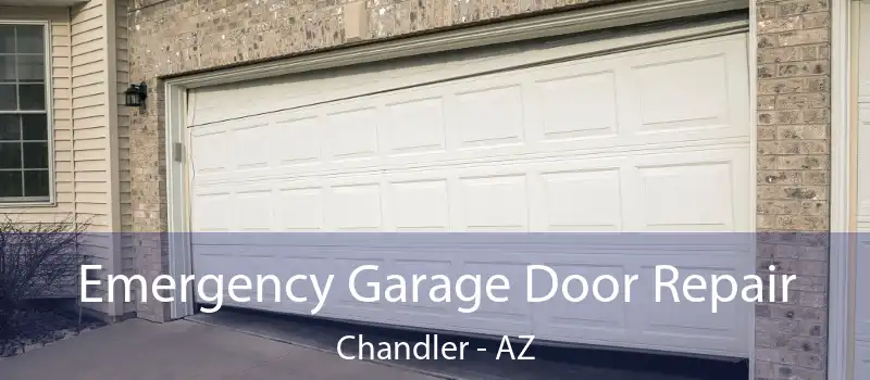  Emergency Garage Door Repair Chandler - AZ