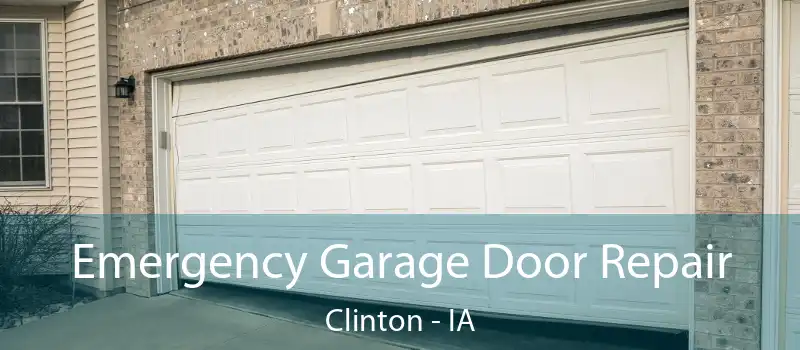  Emergency Garage Door Repair Clinton - IA