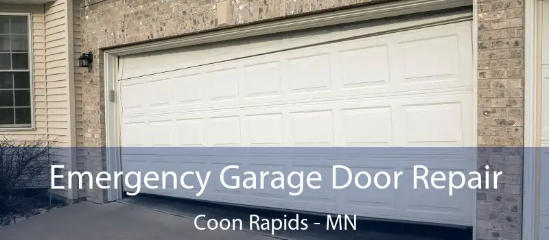  Emergency Garage Door Repair Coon Rapids - MN