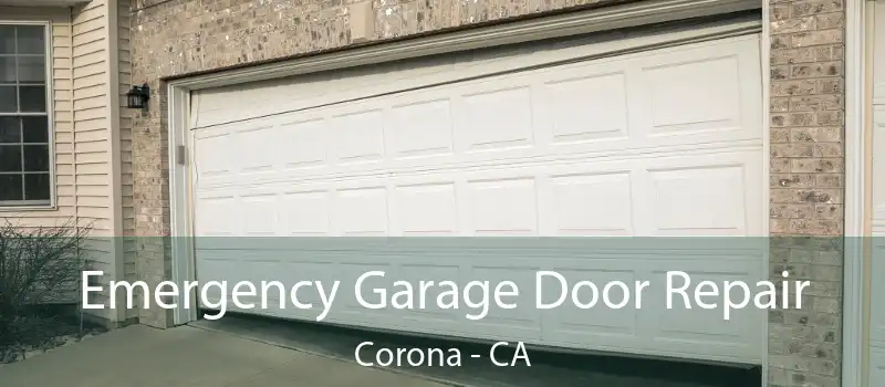  Emergency Garage Door Repair Corona - CA