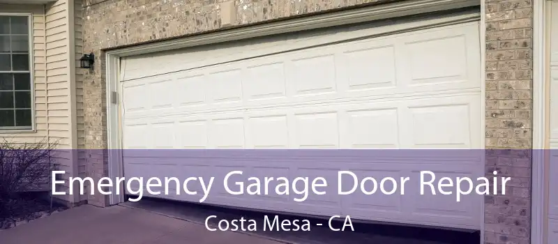  Emergency Garage Door Repair Costa Mesa - CA