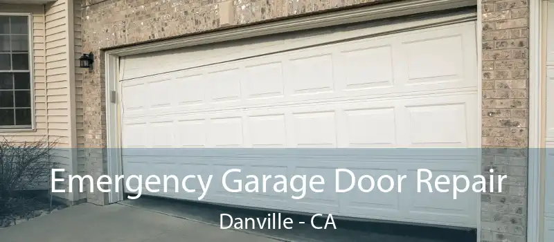  Emergency Garage Door Repair Danville - CA