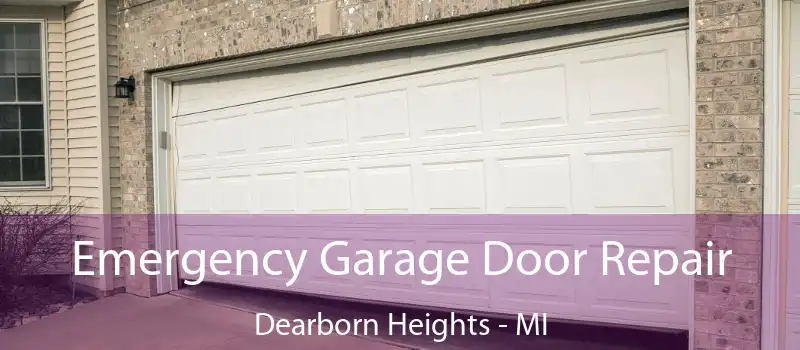  Emergency Garage Door Repair Dearborn Heights - MI