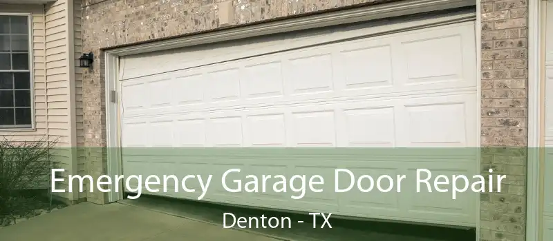  Emergency Garage Door Repair Denton - TX