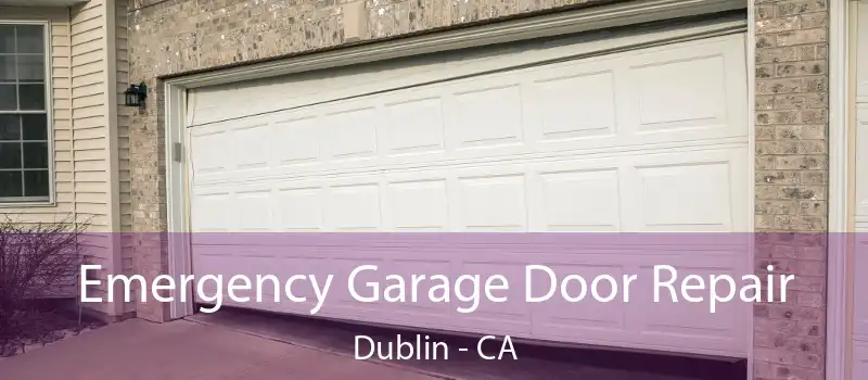  Emergency Garage Door Repair Dublin - CA