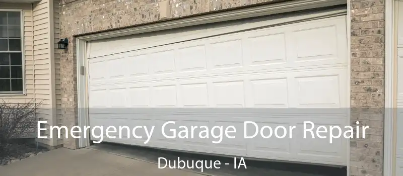 Emergency Garage Door Repair Dubuque - IA