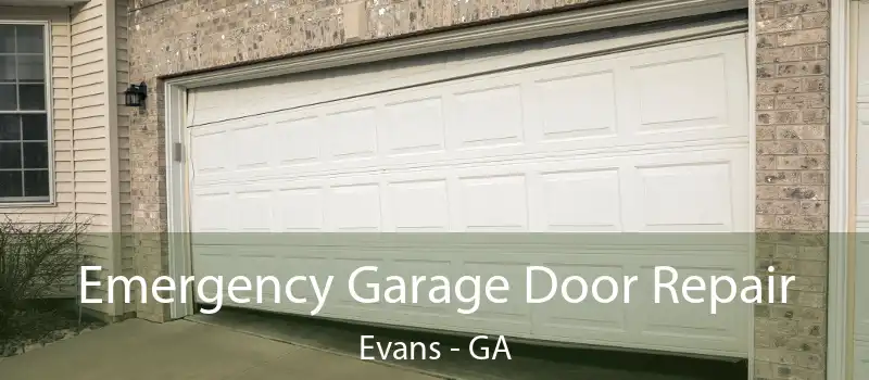  Emergency Garage Door Repair Evans - GA