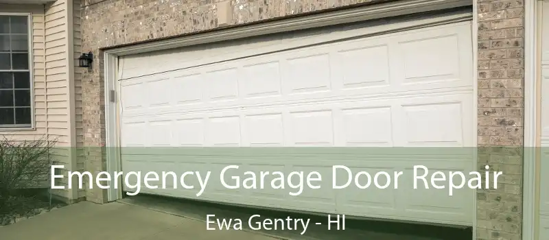 Emergency Garage Door Repair Ewa Gentry - HI