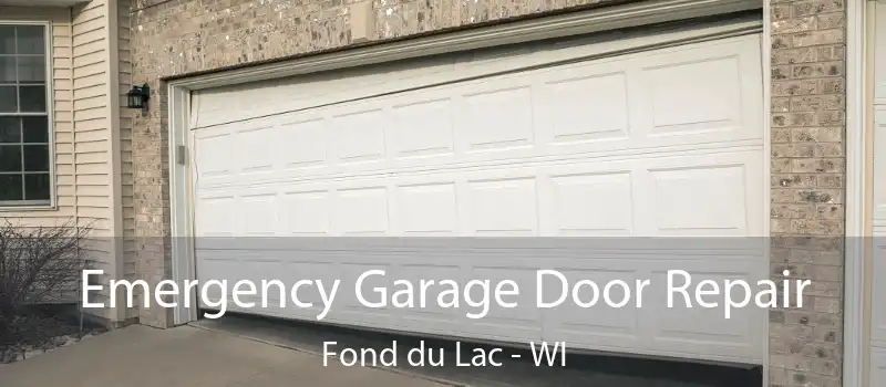  Emergency Garage Door Repair Fond du Lac - WI
