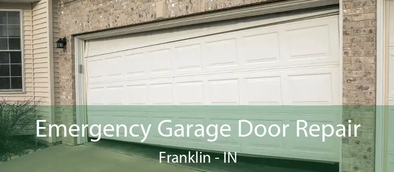  Emergency Garage Door Repair Franklin - IN