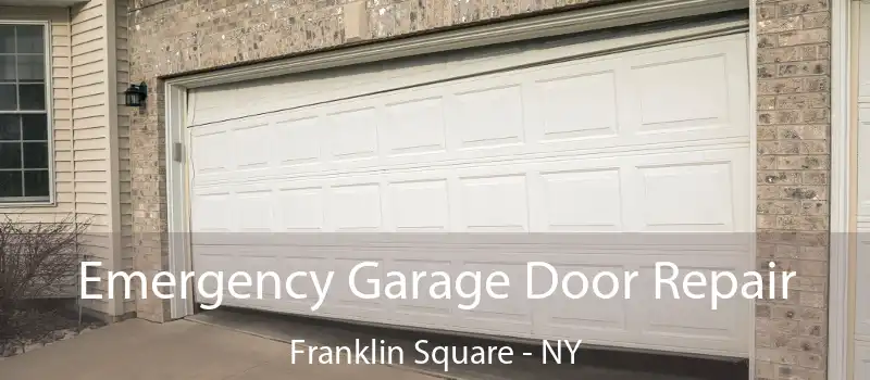  Emergency Garage Door Repair Franklin Square - NY