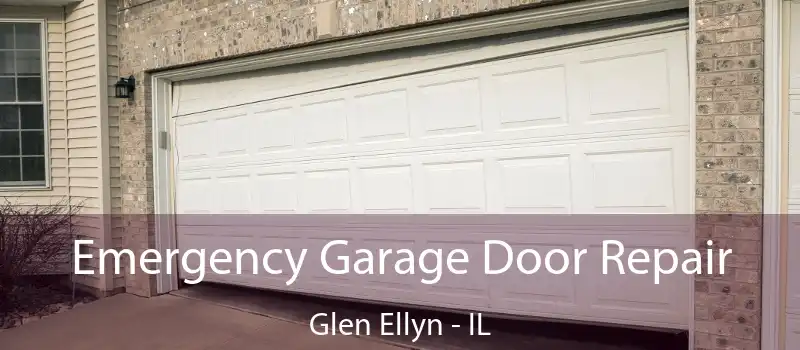  Emergency Garage Door Repair Glen Ellyn - IL