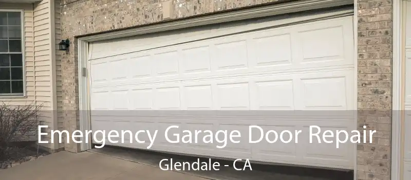  Emergency Garage Door Repair Glendale - CA