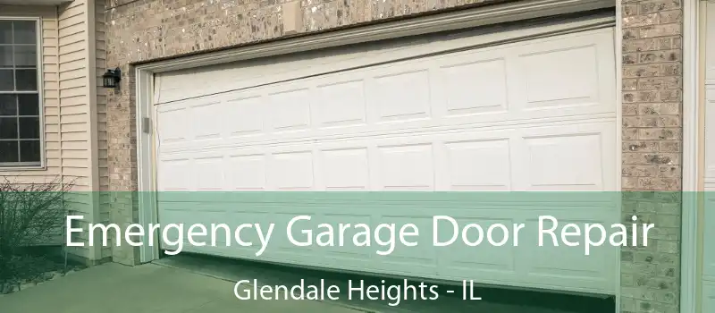  Emergency Garage Door Repair Glendale Heights - IL