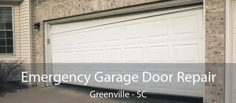  Emergency Garage Door Repair Greenville - SC
