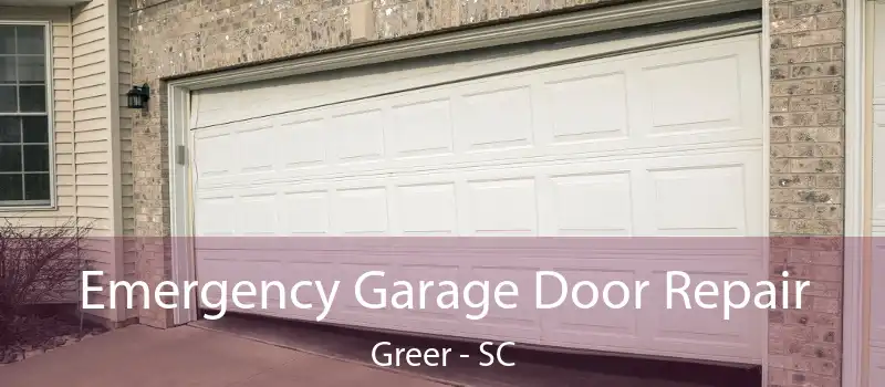  Emergency Garage Door Repair Greer - SC