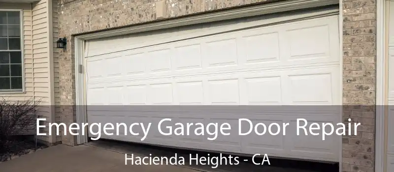  Emergency Garage Door Repair Hacienda Heights - CA