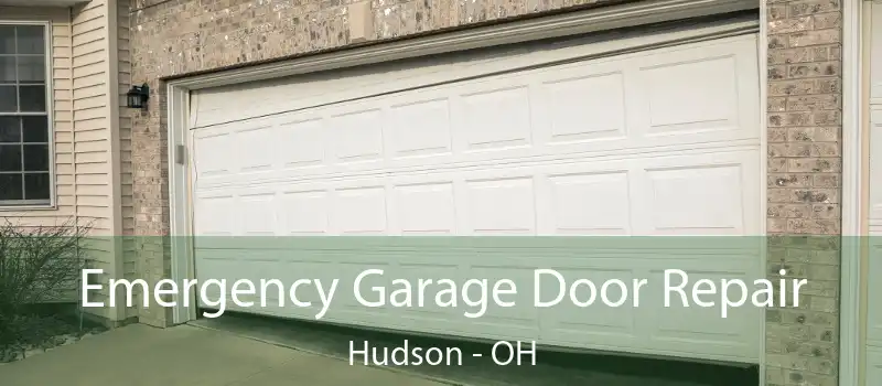  Emergency Garage Door Repair Hudson - OH