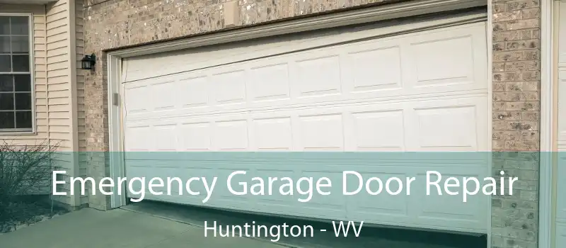  Emergency Garage Door Repair Huntington - WV