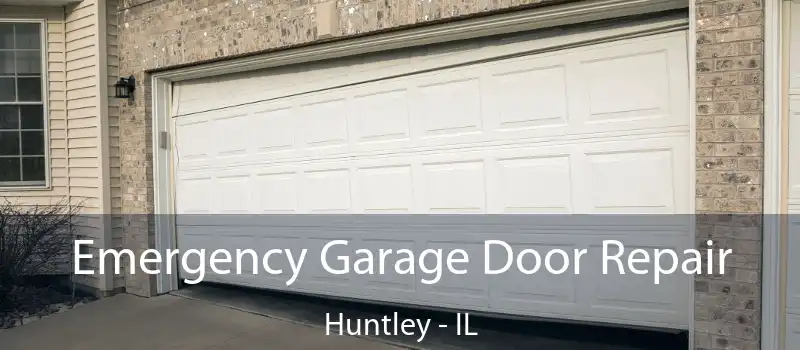  Emergency Garage Door Repair Huntley - IL