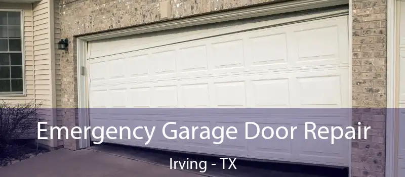 Emergency Garage Door Repair Irving - TX